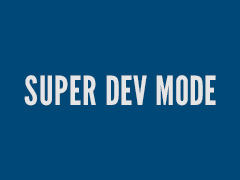 Super Dev Mode